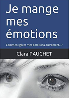 CLARA PAUCHET Je mange mes émotions